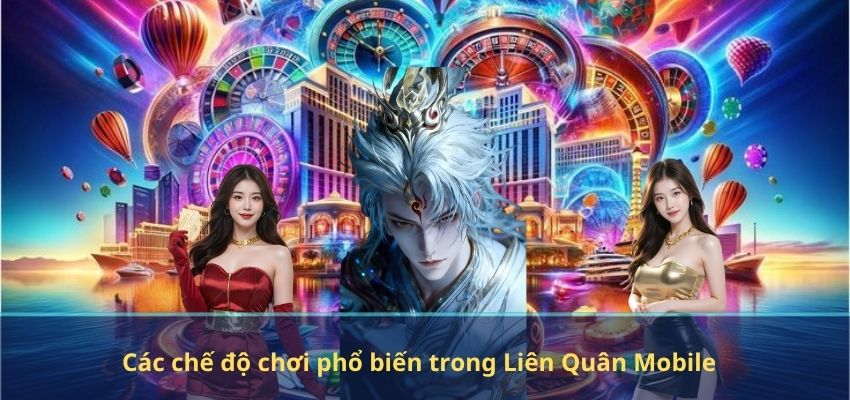 Liên Quân Mobile NEW88 – Sân Chơi Cá Cược Esports Hấp Dẫn Dành Cho Game Thủ Các chế độ chơi phổ biến trong Liên Quân Mobile